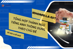Idioms là gì? Tổng hợp thành ngữ tiếng Anh thông dụng theo chủ đề