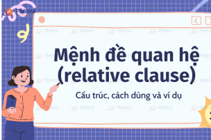 Mệnh đề quan hệ (relative clause): Cấu trúc, cách dùng và ví dụ